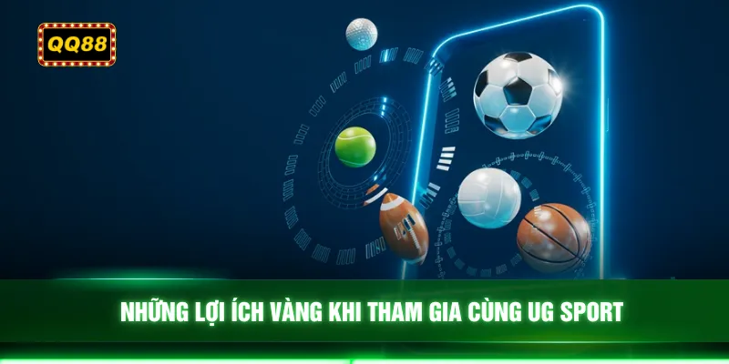 Những lợi ích vàng khi tham gia cùng UG sport